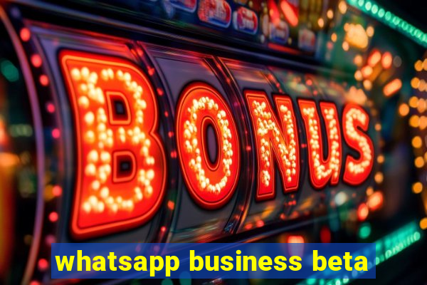 whatsapp business beta